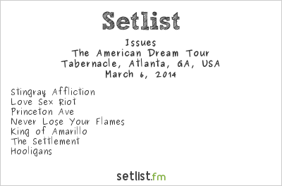 Issues at Tabernacle, Atlanta, GA, USA Setlist
