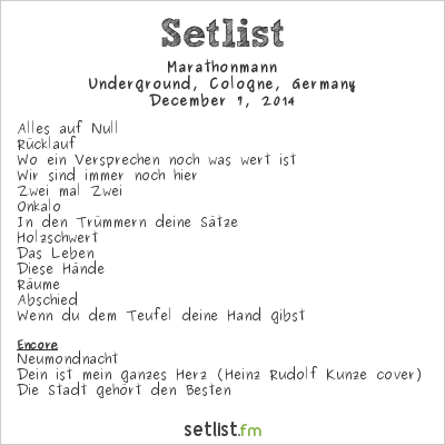 Marathonmann at Underground, Cologne, Germany Setlist