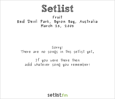 Fruit at Byron Bay Bluesfest 2005 Setlist
