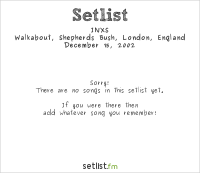 INXS at Walkabout, Shepherds Bush, London, England Setlist