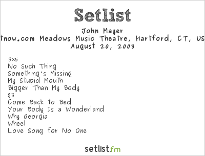 John Mayer at ctnow.com Meadows Music Theatre, Hartford, CT, USA Setlist