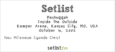 Meshuggah at Kemper Arena, Kansas City, MO, USA Setlist