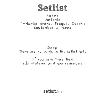 Adema at T-Mobile Arena, Prague, Czechia Setlist