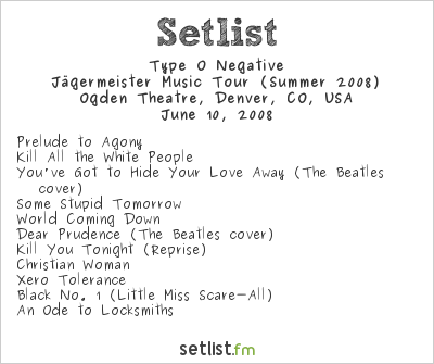 Type O Negative at Ogden Theatre, Denver, CO, USA Setlist