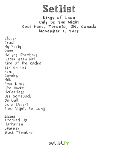 Kings of Leon at Kool Haus, Toronto, ON, Canada Setlist