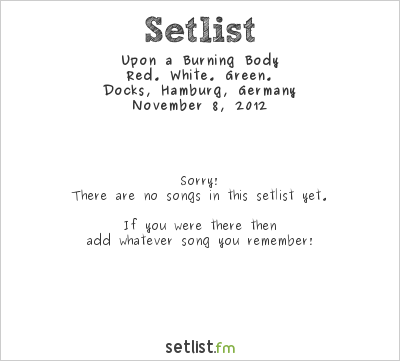 Upon a Burning Body at Docks, Hamburg, Germany Setlist