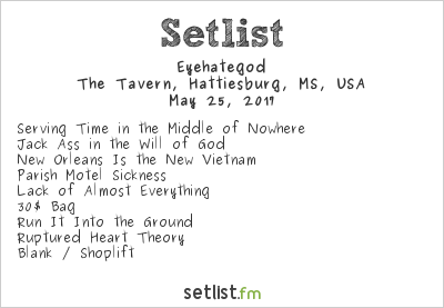 Eyehategod at The Tavern, Hattiesburg, MS, USA Setlist