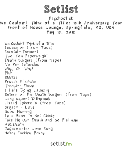 Psychostick at Front of House Lounge, Springfield, MO, USA Setlist
