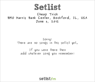 Cheap Trick at BMO Harris Bank Center, Rockford, IL, USA Setlist