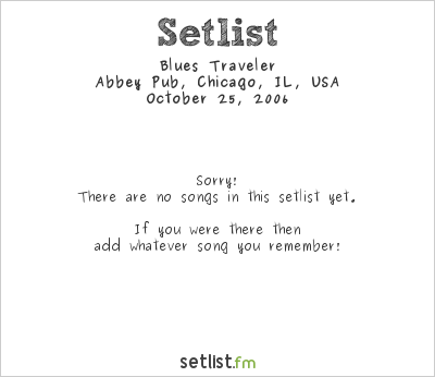 Blues Traveler at Abbey Pub, Chicago, IL, USA Setlist