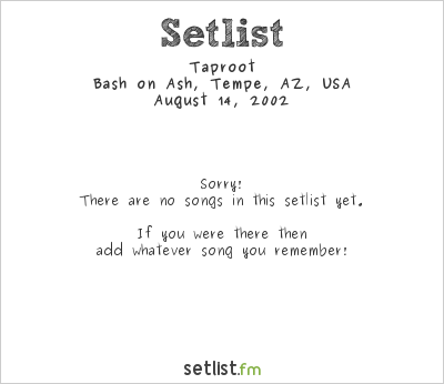 Taproot at Bash on Ash, Tempe, AZ, USA Setlist