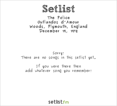The Police at Woods, Plymouth, England Setlist