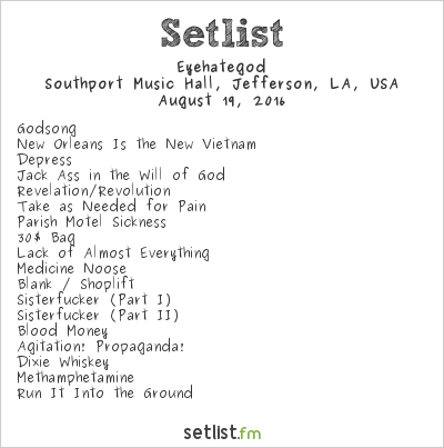 Eyehategod at Southport Music Hall, Jefferson, LA, USA Setlist