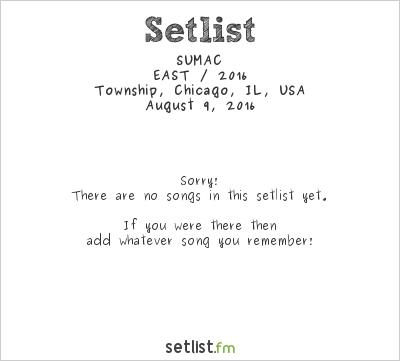 SUMAC at Township, Chicago, IL, USA Setlist