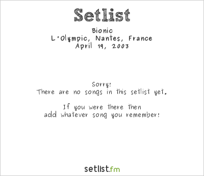 Bionic at L'Olympic, Nantes, France Setlist
